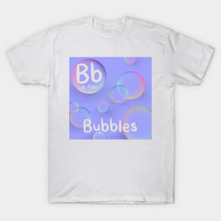 B is for Bubbles T-Shirt